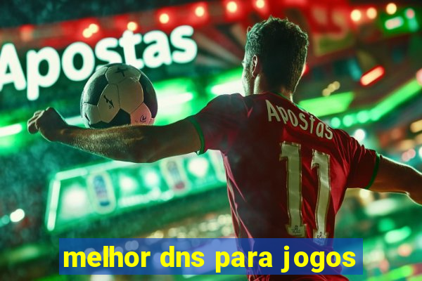 melhor dns para jogos